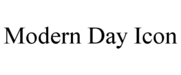 MODERN DAY ICON trademark