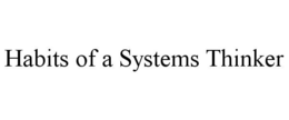 HABITS OF A SYSTEMS THINKER trademark