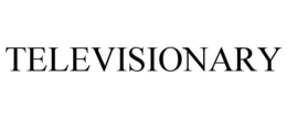 TELEVISIONARY trademark