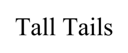 TALL TAILS trademark