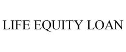 LIFE EQUITY LOAN trademark