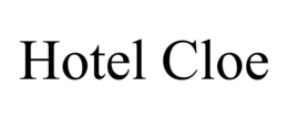 HOTEL CLOE trademark