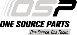 OSP ONE SOURCE PARTS ONE SOURCE. ONE FOCUS. trademark