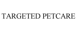TARGETED PETCARE trademark