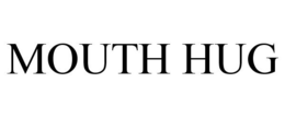 MOUTH HUG trademark