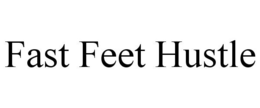 FAST FEET HUSTLE trademark