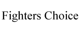 FIGHTERS CHOICE trademark
