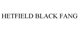 HETFIELD BLACK FANG trademark