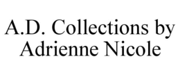 A.D. COLLECTIONS BY ADRIENNE NICOLE trademark