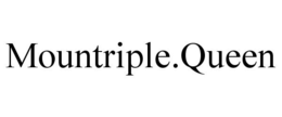 MOUNTRIPLE.QUEEN trademark
