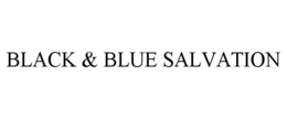 BLACK & BLUE SALVATION trademark