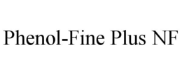 PHENOL-FINE PLUS NF trademark
