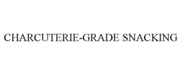 CHARCUTERIE-GRADE SNACKING trademark