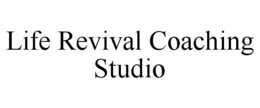 LIFE REVIVAL COACHING STUDIO trademark