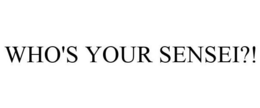 WHO'S YOUR SENSEI?! trademark