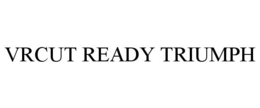 VRCUT READY TRIUMPH trademark