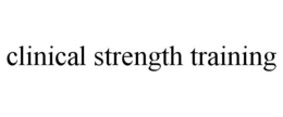 CLINICAL STRENGTH TRAINING trademark