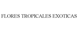 FLORES TROPICALES EXOTICAS trademark