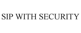 SIP WITH SECURITY trademark