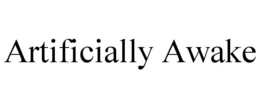 ARTIFICIALLY AWAKE trademark