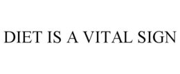 DIET IS A VITAL SIGN trademark