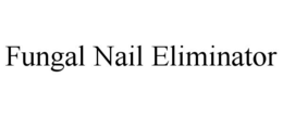 FUNGAL NAIL ELIMINATOR trademark