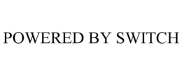 POWERED BY SWITCH trademark