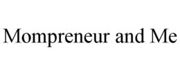 MOMPRENEUR AND ME trademark