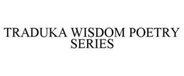 TRADUKA WISDOM POETRY SERIES trademark