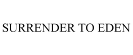 SURRENDER TO EDEN trademark