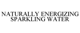 NATURALLY ENERGIZING SPARKLING WATER trademark