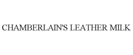 CHAMBERLAIN'S LEATHER MILK trademark