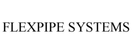 FLEXPIPE SYSTEMS trademark