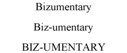 BIZUMENTARY BIZ-UMENTARY BIZ-UMENTARY trademark
