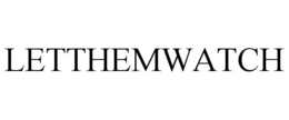 LETTHEMWATCH trademark