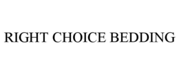 RIGHT CHOICE BEDDING trademark