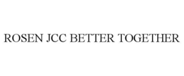 ROSEN JCC BETTER TOGETHER trademark