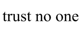 TRUST NO ONE trademark