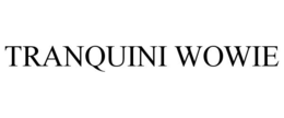 TRANQUINI WOWIE trademark