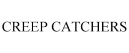 CREEP CATCHERS trademark