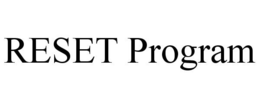 RESET PROGRAM trademark