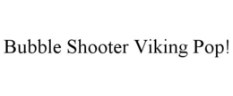 BUBBLE SHOOTER VIKING POP! trademark