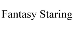 FANTASY STARING trademark