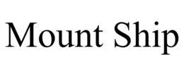 MOUNT SHIP trademark