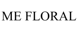 ME FLORAL trademark