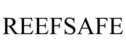 REEFSAFE trademark