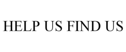 HELP US FIND US trademark
