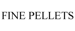FINE PELLETS trademark