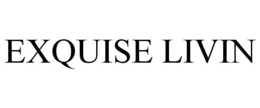 EXQUISE LIVIN trademark
