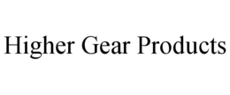 HIGHER GEAR PRODUCTS trademark